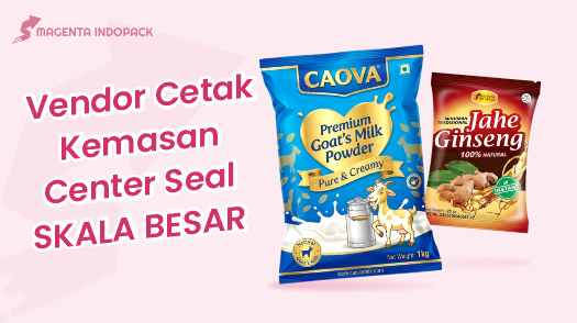 Cari Tempat Cetak Kemasan Center Seal Skala Besar Disini Aja 1