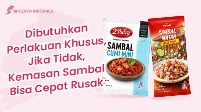 Mengapa Kemasan Sambal Anda Cepat Rusak Ini Penyebab dan Solusinya 2