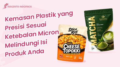 Panduan Memilih Ketebalan (Micron) Kemasan Plastik Sesuai Jenis Produk Anda 1