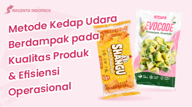Kelebihan dan Kekurangan Kemasan Vacuum Sealer untuk Daya Tahan Produk 2